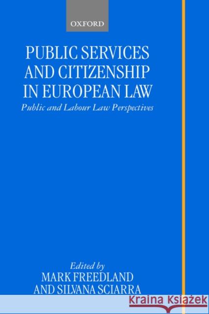 Public Services and Citizenship in European Law: Public and Labour Law Perspectives Freedland, Mark 9780198265757 Oxford University Press