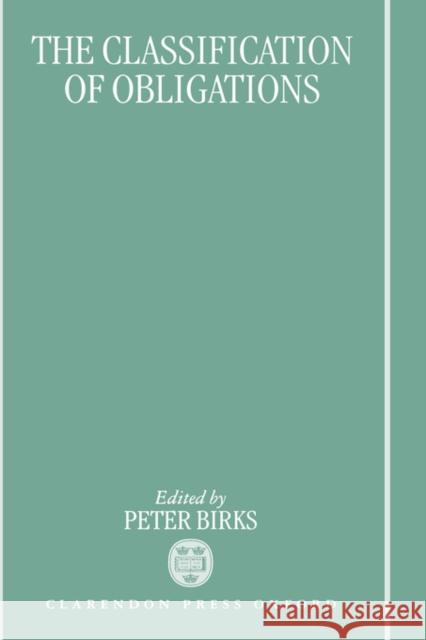 The Classification of Obligations Peter Birks 9780198265986 Oxford University Press