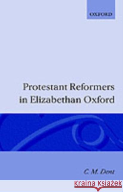 Protestant Reformers in Elizabethan Oxford C. M. Dent 9780198267232 Oxford University Press, USA