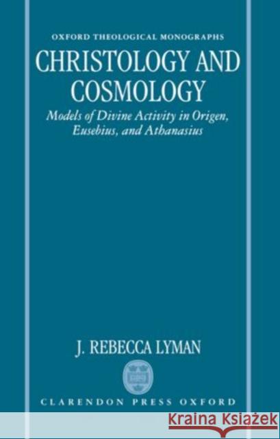 Christology and Cosmology Lyman, J. Rebecca 9780198267454