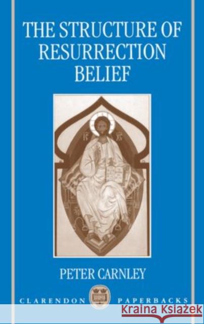 The Structure of Resurrection Belief Carnley, Peter 9780198267560 Clarendon Press