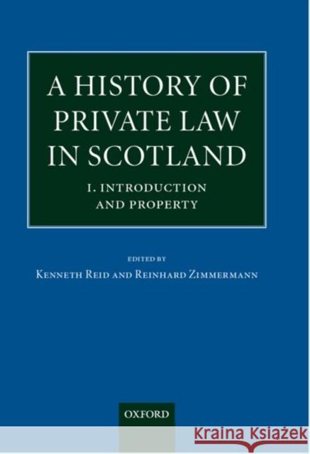 A History of Private Law in Scotland: Volume 1: Introduction and Property Reid, Kenneth 9780198267782 OXFORD UNIVERSITY PRESS