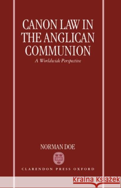 Canon Law in the Anglican Communion: A Worldwide Perspective Doe, Norman 9780198267829