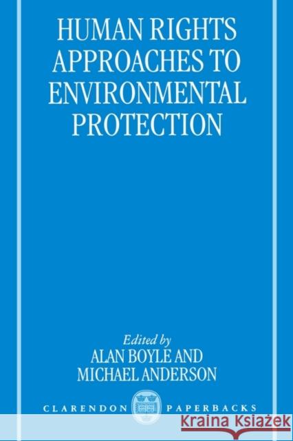 Human Rights Approaches to Environmenttal Protection Boyle, Alan E. 9780198267898
