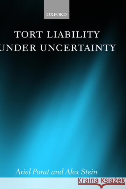 Tort Liability Under Uncertainty Ariel Porat Alex Stein 9780198267973 Oxford University Press