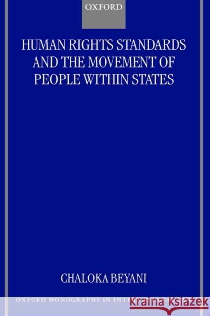 Human Rights Standards and the Free Movement of People Within States Chaloka Beyani 9780198268215 Oxford University Press, USA