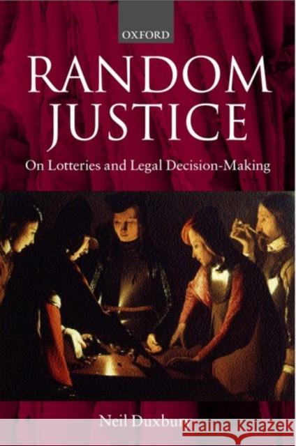 Random Justice : On Lotteries and Legal Decision-Making  9780198268253 OXFORD UNIVERSITY PRESS