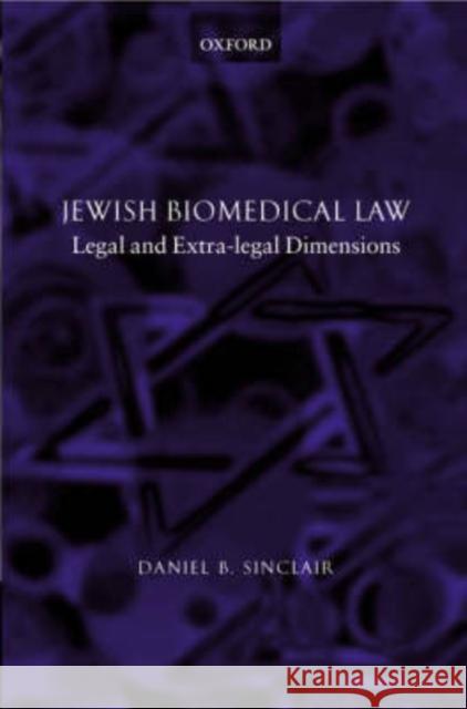 Jewish Biomedical Law : Legal and Extra-Legal Dimensions Daniel Sinclair Daniel B. Sinclair 9780198268277 