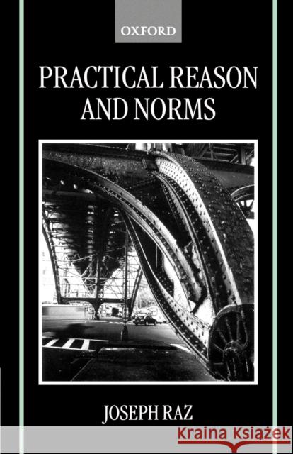 Practical Reason and Norms Joseph Raz 9780198268345 0