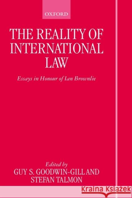 The Reality of International Law: Essays in Honour of Ian Brownlie Goodwin-Gill, Guy S. 9780198268376