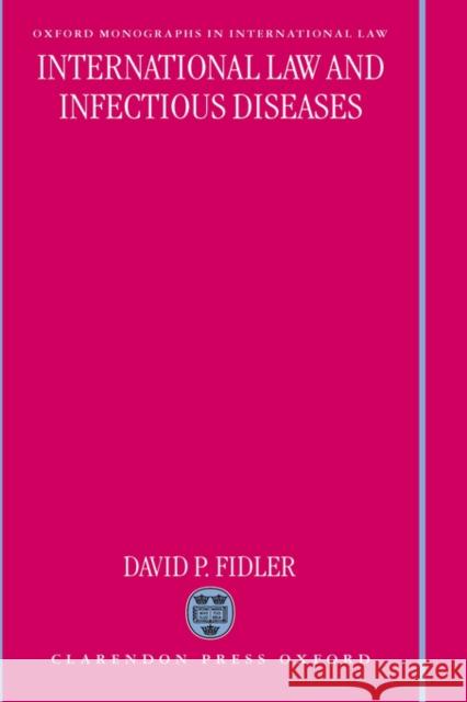 International Law and Infectious Diseases David P. Fidler 9780198268512 Oxford University Press