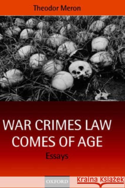 War Crimes Law Comes of Age: Essays Meron, Theodor 9780198268567 Oxford University Press