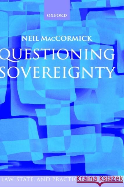 Questioning Sovereignty: Law, State. and Nation in the European Commonwealth Maccormick, Neil 9780198268765 Oxford University Press, USA