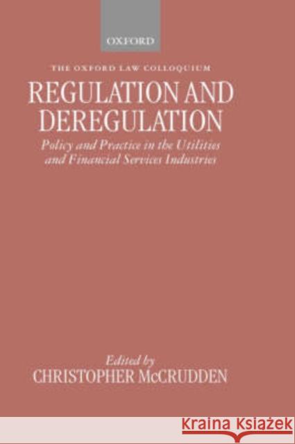 Regulation and Deregulation : Policy and Practice in the Utilities and Financial Services Industries Christopher McCrudden 9780198268819 