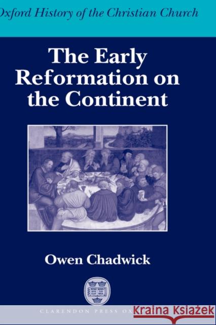 The Early Reformation on the Continent Owen Chadwick 9780198269021