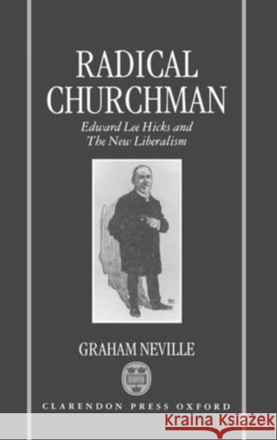 Radical Churchman Neville, Graham 9780198269779