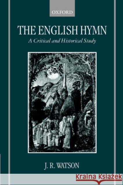 The English Hymn: A Critical and Historical Study Watson, J. R. 9780198270027 0