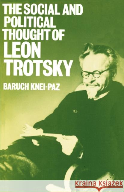The Social and Political Thought of Leon Trotsky Baruch Knei-Paz 9780198272342 Oxford University Press