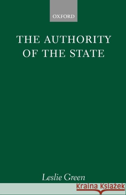 The Authority of the State Leslie Green 9780198273134