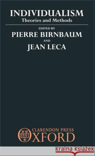 Individualism: Theories and Methods Birnbaum, Pierre 9780198273240 Clarendon Press