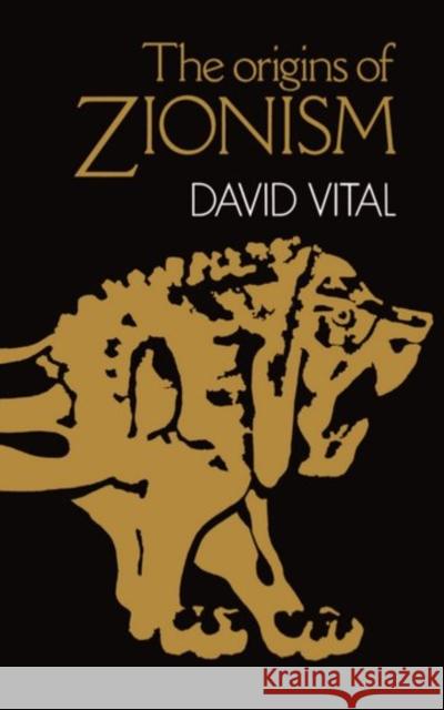 The Origins of Zionism David Vital 9780198274391