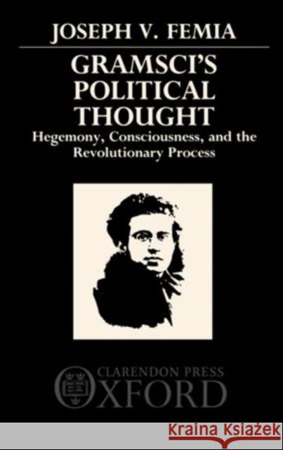 Gramsci's Political Thought Femia, Joseph V. 9780198275435 Clarendon Press