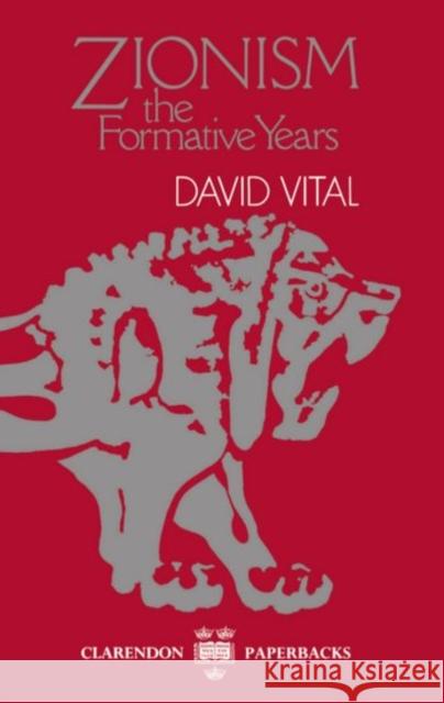 Zionism: The Formative Years David Vital 9780198277156