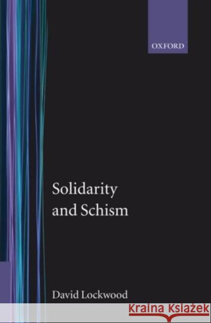 Solidarity and Schism: The Problem of Disorder in Durkheimian and Marxist Sociology Lockwood, David 9780198277170