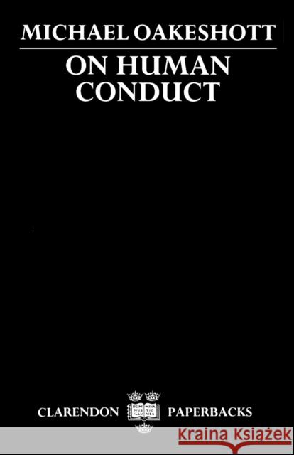 On Human Conduct Michael Oakeshott 9780198277583 0