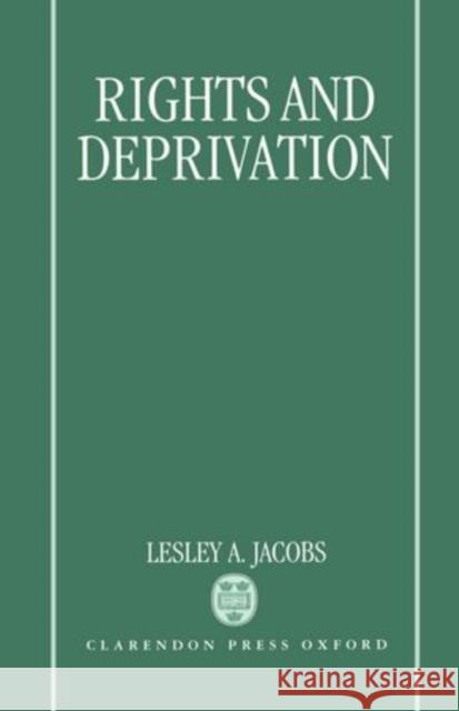 Rights and Deprivation Jacobs, Lesley A. 9780198277675