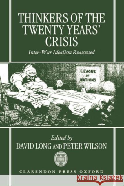 Thinkers of the Twenty Years' Crisis: Inter-War Idealism Reassessed Long, David 9780198278559 Oxford University Press, USA