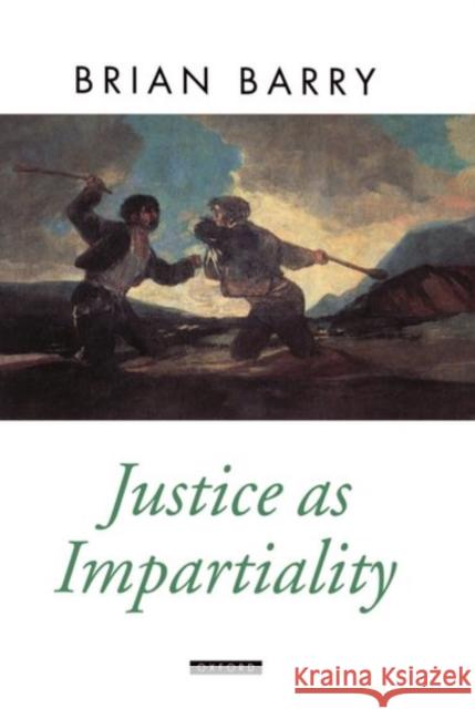 Justice as Impartiality Barry, Brian 9780198279136 Oxford University Press