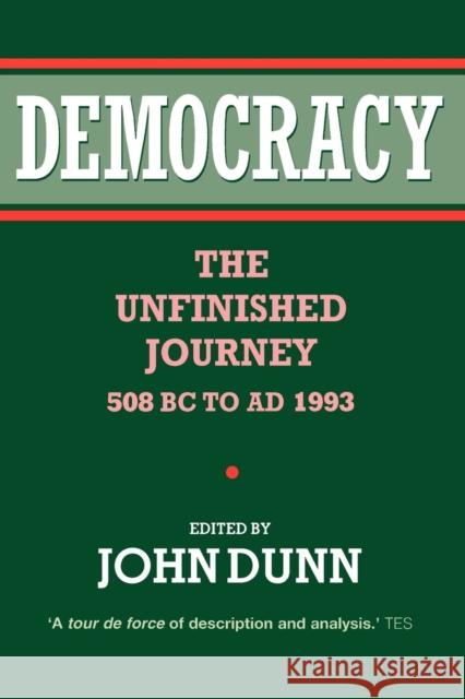 Democracy: The Unfinished Journey, 508 BC to Ad 1993 Dunn, John 9780198279341