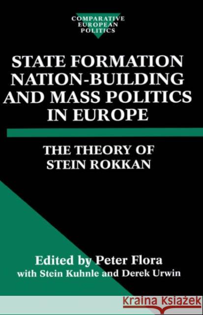 State Formation, Nation-Building, and Mass Politics in Europe Rokkan, Stein 9780198280323 Oxford University Press, USA