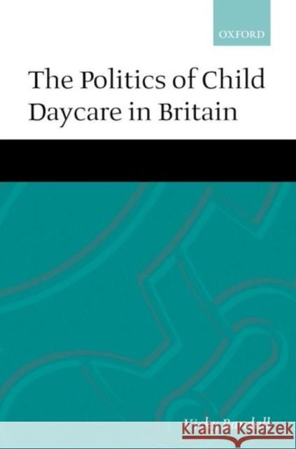 The Politics of Child Daycare in Britain  9780198280484 OXFORD UNIVERSITY PRESS