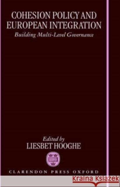 Cohesion Policy and European Integration: Building Multi-Level Governance Hooghe, Liesbet 9780198280644