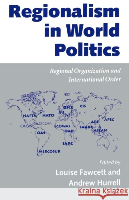 Regionalism in World Politics: Regional Organization and International Order Fawcett, Louise 9780198280675 Oxford University Press