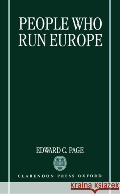 Peop[le Who Run Europe Page, Edward C. 9780198280798 Oxford University Press