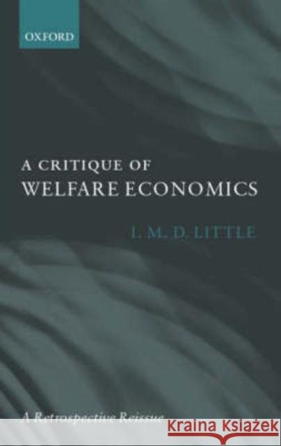 A Critique of Welfare Economics Ian Malcolm David Little I. M. D. Little 9780198281191 Oxford University Press, USA
