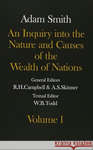 An Inquiry Into the Nature and Causes of the Wealth of Nations: 2 Volumes Adam Smith W. B. Todd R. H. Campbell 9780198281849