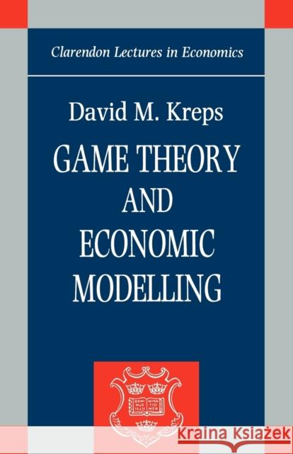 Clarendon Lectures in Economics Kreps, David M. 9780198283812 Oxford University Press