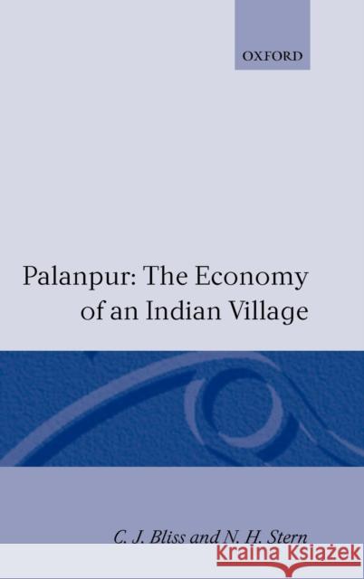 Palanpur: The Economy of an Indian Village Bliss, Christopher 9780198284192 Oxford University Press, USA
