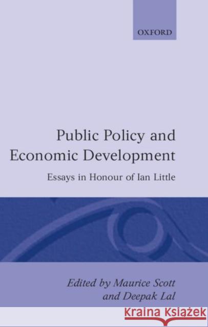 Public Policy and Economic Development: Essays in Honour of Ian Little Scott, Maurice 9780198285823 Clarendon Press