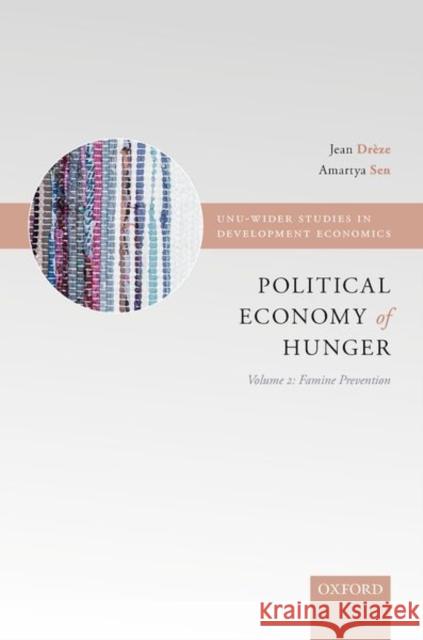 The Political Economy of Hunger: Volume 2: Famine Prevention Drèze, Jean 9780198286363 Oxford University Press