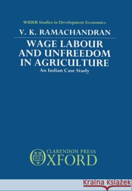 Wage Labour and Unfreedom in Agriculture Ramachandran, V. K. 9780198286479