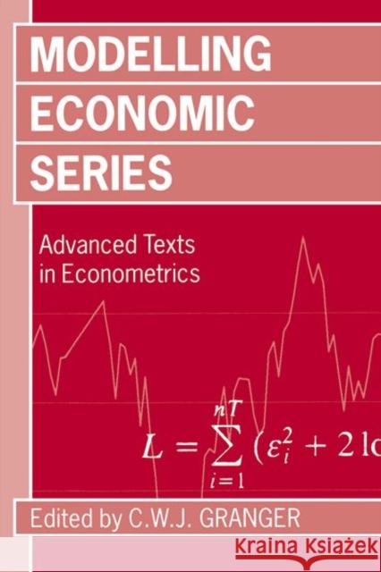 Modelling Economic Series: Readings in Econometric Methodology Granger, C. W. J. 9780198287360 OXFORD UNIVERSITY PRESS