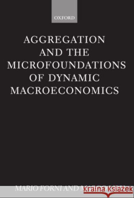 Aggregation and the Microfoundations of Dynamic Macroeconomics  9780198288008 OXFORD UNIVERSITY PRESS