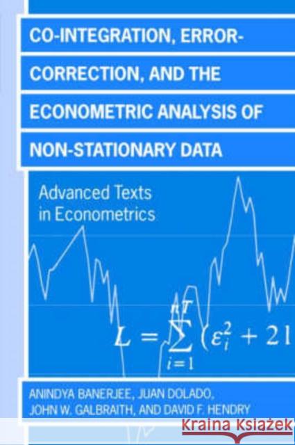Co-Integration, Error Correction, and the Econometric Analysis of Non-Stationary Data Banerjee, Anindya 9780198288107