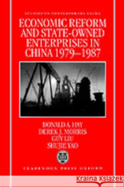 Economic Reform and State-Owned Enterprises in China, 1979-87 Hay, Donald 9780198288459 Oxford University Press, USA