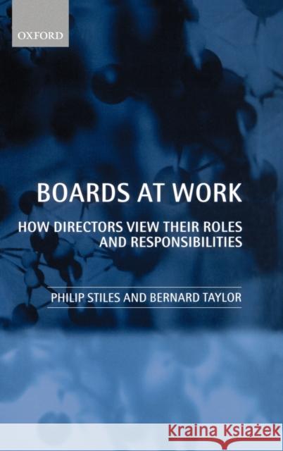 Boards at Work: How Directors View Their Roles and Responsibilities Stiles, Philip 9780198288763 Oxford University Press
